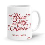 Blood Of My Enemies Ceramic Home Kitchen Drinking Coffee Milk Mug (350 ml/11oz, Made in USA) - Glow-Paradise