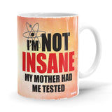 I'm Not Insane - The Big Bang Theory Ceramic Home Kitchen Drinking Coffee Milk Mug (350ml/11oz, Made in USA) - Glow-Paradise
