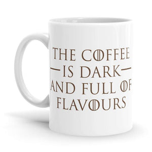 The Coffee Is Dark And Full Of Flavours Ceramic Home Kitchen Drinking Coffee Milk Mug (350ml/11oz, Made in USA) - Glow-Paradise