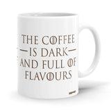 The Coffee Is Dark And Full Of Flavours Ceramic Home Kitchen Drinking Coffee Milk Mug (350ml/11oz, Made in USA) - Glow-Paradise